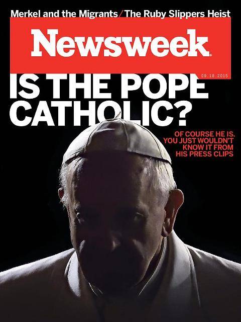 La copertina di NewsWeek: "Papa Francesco è cattolico?"
