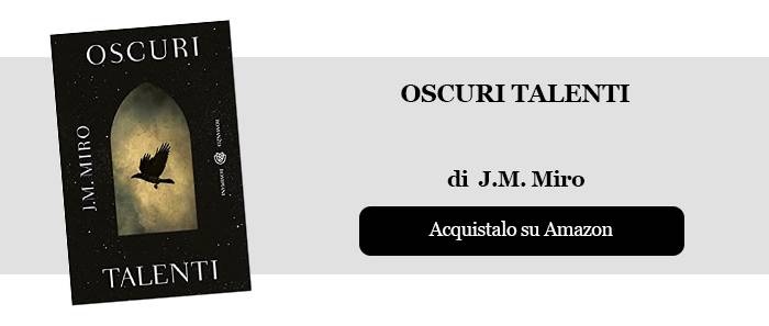 Oscuri talenti, il romanzo di J.M. Miro arriva in Italia