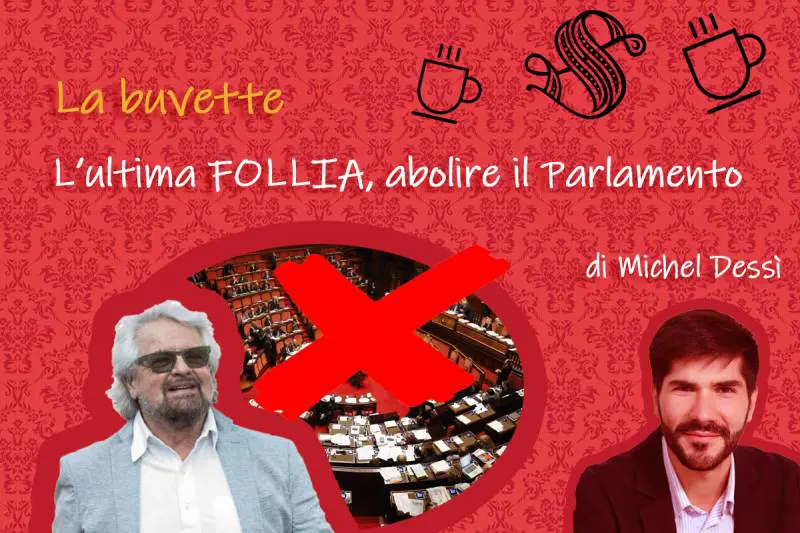 L’ultima follia, abolire il Parlamento