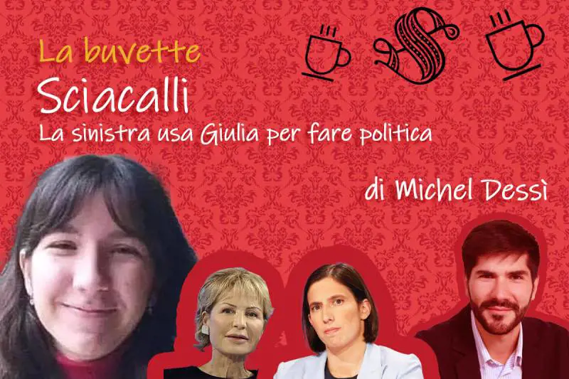 Sciacalli. La sinistra usa Giulia per fare politica