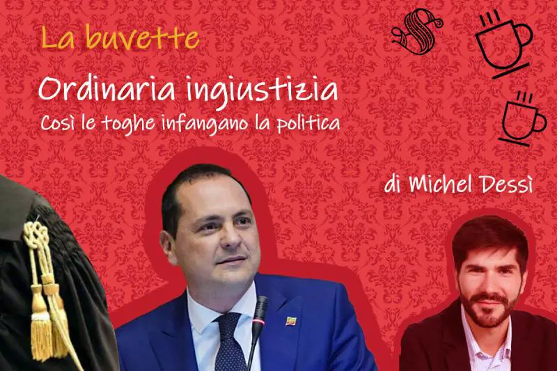 Ordinaria ingiustizia: così le toghe infangano la politica