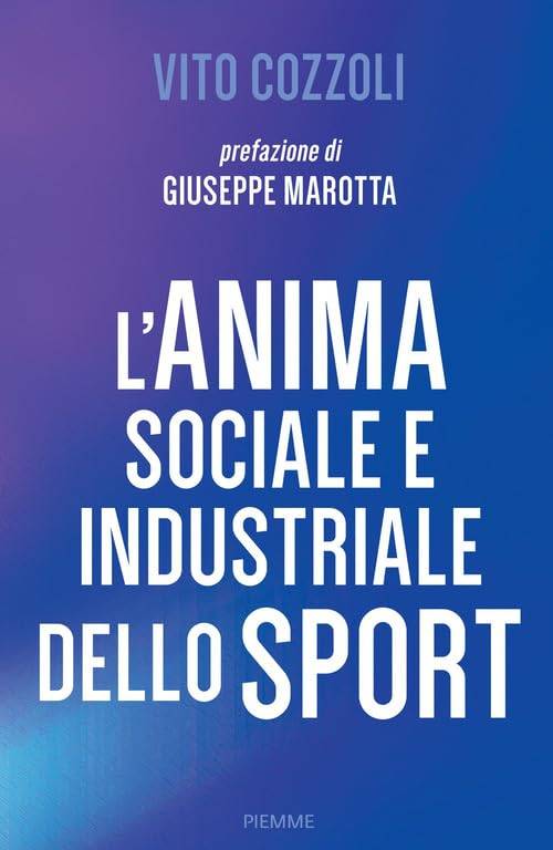 L’ANIMA SOCIALE E INDUSTRIALE DELLO SPORT