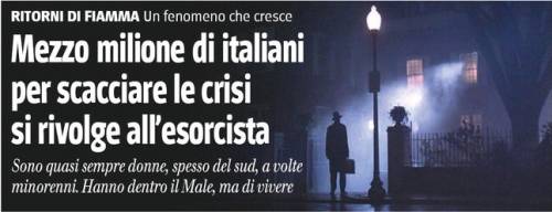 Mezzo milione di italiani  per scacciare le crisi  si rivolge all’esorcista