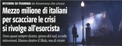 Mezzo milione di italiani  per scacciare le crisi  si rivolge all’esorcista