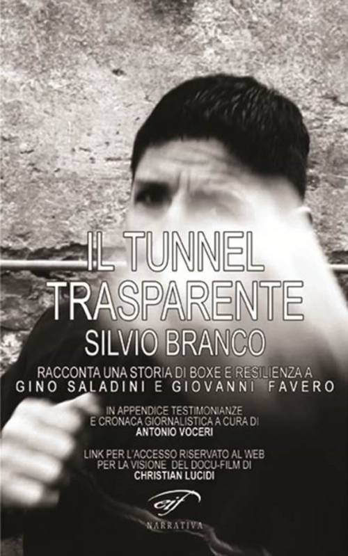 Il Tunnel Trasparente, la vita e il ring di Silvio Branco
