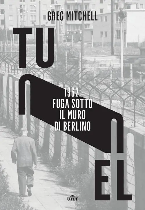 Fughe impossibili scavando sotto il Muro di Berlino