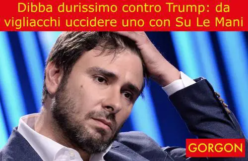 La satira del giorno: Dibba contro Trump