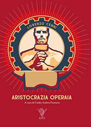 Nell'"Aristocrazia operaia" di Cenni il proletario era il vero intellettuale