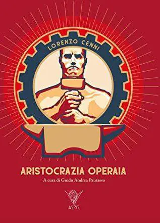 Nell'"Aristocrazia operaia" di Cenni il proletario era il  vero intellettuale