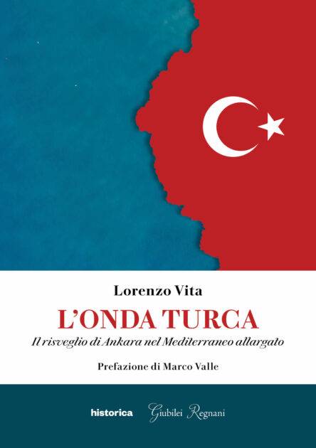 “L’onda turca” di Lorenzo Vita è uno straordinario, acuto e brillante saggio di politica internazionale