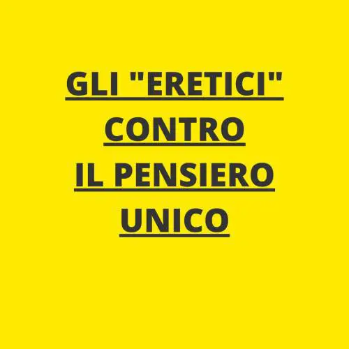 Gli "eretici" contro il pensiero unico