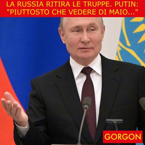 La satira del giorno. Putin ritira le truppe