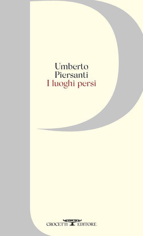 Umberto Piersanti e “I luoghi persi”. Il libro di poesie divenuto centrale dell’intero suo percorso poetico
