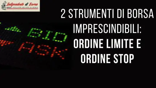 Ordine limite e ordine stop: esempi pratici su alcune azioni che abbiamo comprato