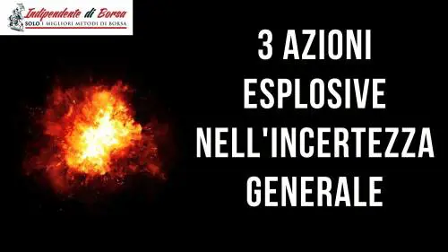 Tre azioni esplosive nell'incertezza generale