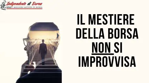 La Borsa è una professione come le altre: non si improvvisa