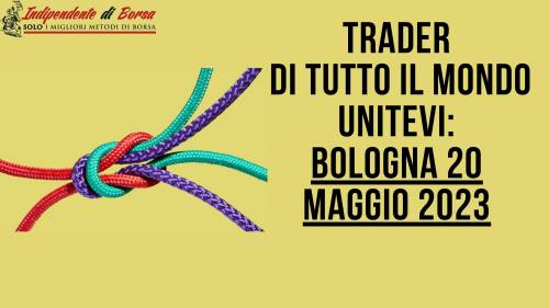 Inflazione in calo… convegno dei traders a Bologna il 20 maggio!