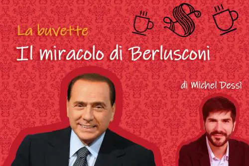 Il miracolo di Berlusconi 