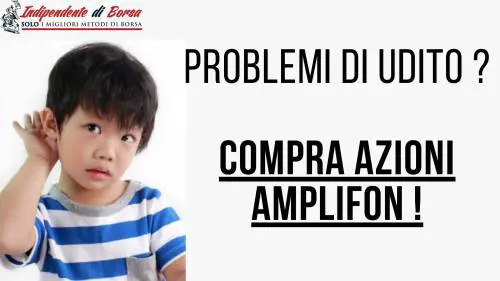 Problema di udito? Compra le azioni Amplifon!