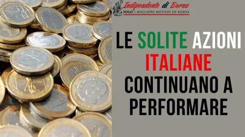 Le solite azioni italiane continuano a performare