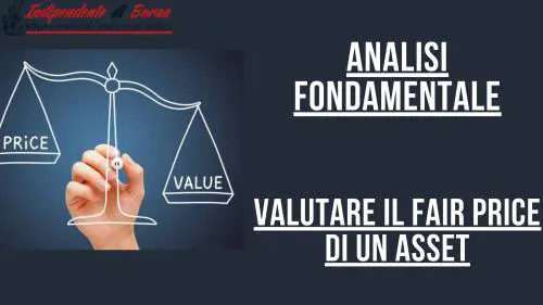 Analisi fondamentale: valutare il fair price di un asset