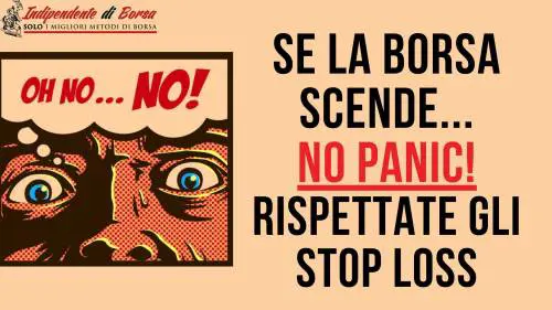 Se la Borsa scende… No panic! Rispettate gli stop loss