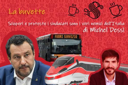Scioperi e proteste i sindacati sono i veri nemici dell’Italia