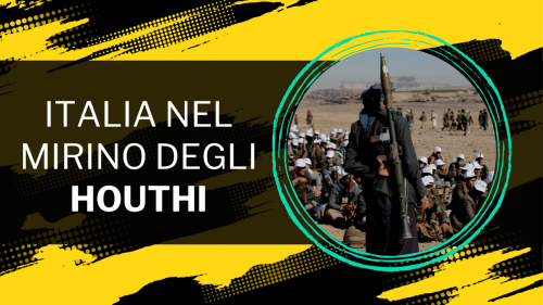  Chi sono gli Houthi e perché minacciano l’Italia 