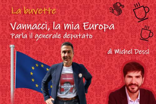 Vannacci, la mia Europa 