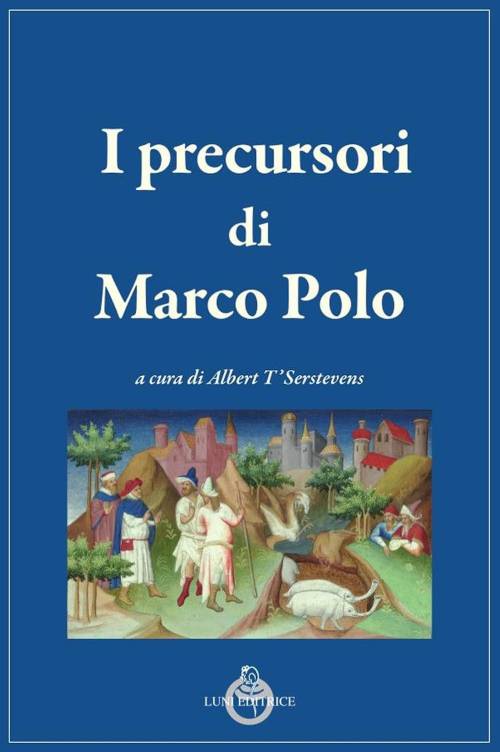 Verso Oriente, prima di Marco Polo, guidati da T'Serstvens