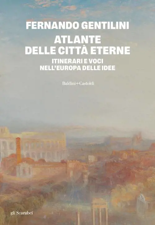 Un atlante per riscoprire le "Città eterne" dell'Europa