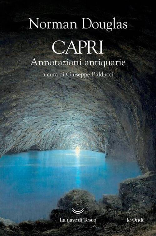 Nella Capri antica di Norman Douglas l'archeologia diventa romanzo