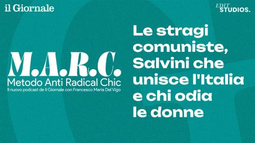 M.A.R.C. - Le stragi comuniste, Salvini che unisce l’Italia e chi odia le donne