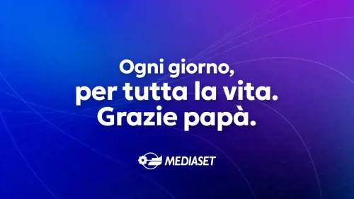 Mediaset celebra la Festa del Papà 2026 con la campagna “Ogni giorno, per tutta la vita. Grazie papà”