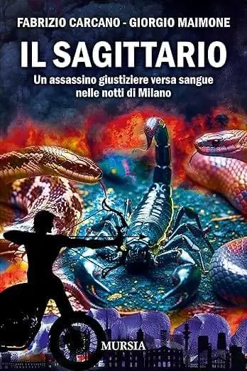 Il Sagittario, il "giustiziere" che semina sangue a Milano: un noir che mette a nudo i mostri della città