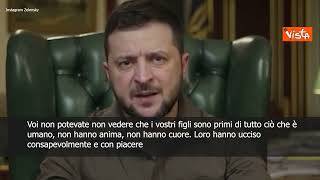 SOTTOTITOLI Zelensky alle madri russe: "Cosa hanno fatto cittadini di Bucha a Mosca?"