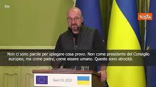 Michel in Ucraina: "Commessi crimini di guerra, non so spiegare cosa provo"