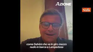 Calenda: “Salvini va in giro mezzo nudo in barca a Lampedusa mentre ci sono i migranti”