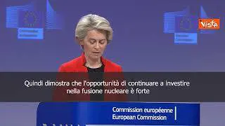 Von der Leyen: "Guardiamo con interesse a svolta segnalata su fusione nucleare"