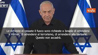 Netanyahu: E' il tempo della guerra, chiedere cessate il fuoco significa resa Israele