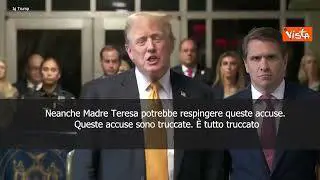Trump: "Processo truccato, neanche Madre Teresa potrebbe difendersi"