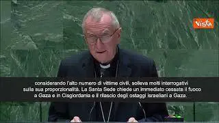 Il Cardinale Parolin all'Onu: "Dubbi su proporzionalità risposta Israele"
