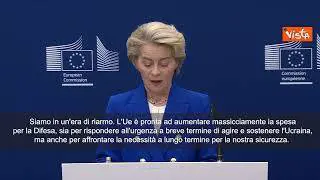 Von der Leyen: "Siamo in era di riarmo, pronti ad aumentare spesa Difesa"