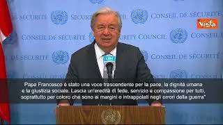Morte Papa Francesco, Guterres (Onu): "Messaggero di speranza, umiltà e umanità"