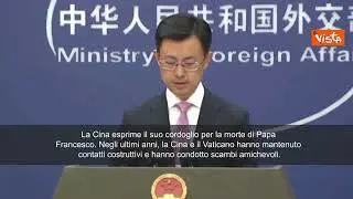 Morte Papa Francesco, Ministro Esteri cinese: Contatti costruttivi e scambi amichevoli