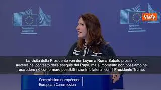 Commissione Ue: Von der Leyen a Roma per esequie Papa, non esclusi bilaterali con Trump