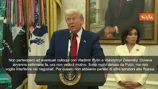 Trump: "Molto deluso da Putin, ma non voglio interferire con i negoziati. Non parteciperò"