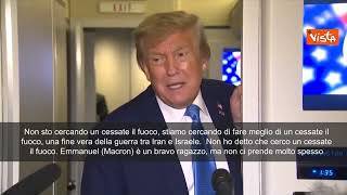 Trump: Con l'Iran non cerchiamo cessate il fuoco, ma qualcosa di meglio. Una vera fine