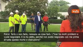 Trump: Attaccare l'Iran? Potrei farlo o no, nessuno può sapere cosa farò