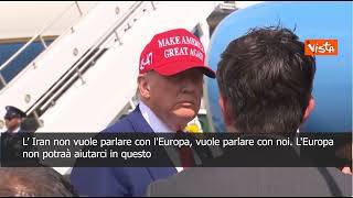 Trump: L'Iran vuole parlare con noi, non con l'Europa